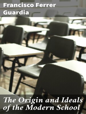 cover image of The Origin and Ideals of the Modern School